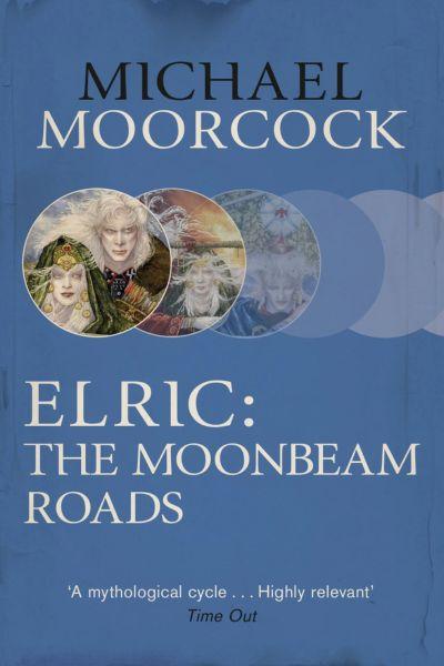 Elric: The Moonbeam Roads by Michael Moorcock, book cover