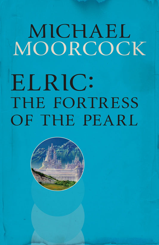 Elric: The Fortress of the Pearl by Michael Moorcock, paperback cover